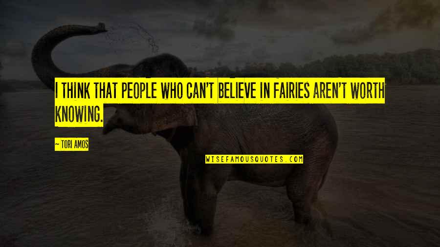 Fairies Quotes By Tori Amos: I think that people who can't believe in