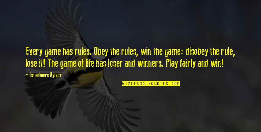 Fairly Quotes By Israelmore Ayivor: Every game has rules. Obey the rules, win