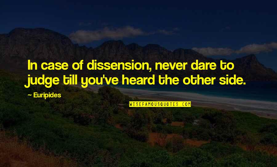 Fairness And Justice Quotes By Euripides: In case of dissension, never dare to judge