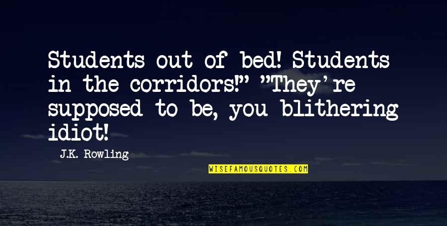 Fairness In The Bible Quotes By J.K. Rowling: Students out of bed! Students in the corridors!"