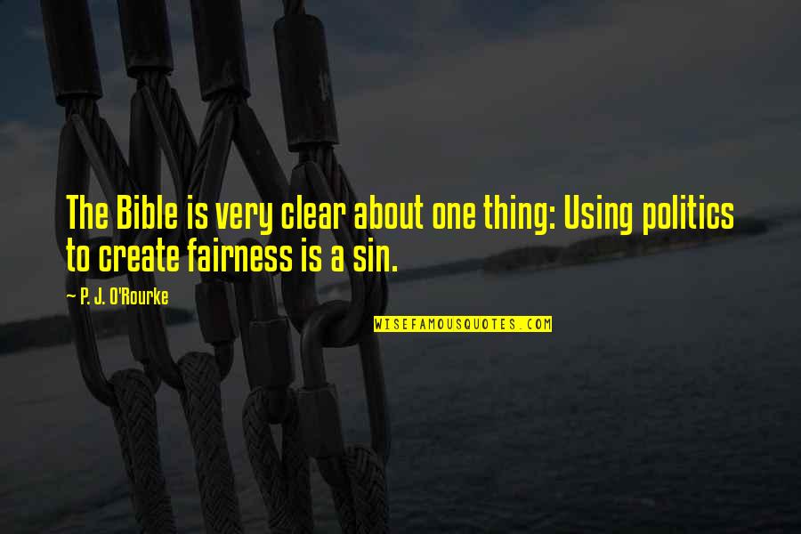 Fairness In The Bible Quotes By P. J. O'Rourke: The Bible is very clear about one thing: