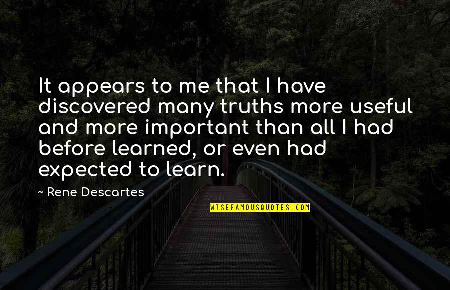 Fairness Quotes And Quotes By Rene Descartes: It appears to me that I have discovered