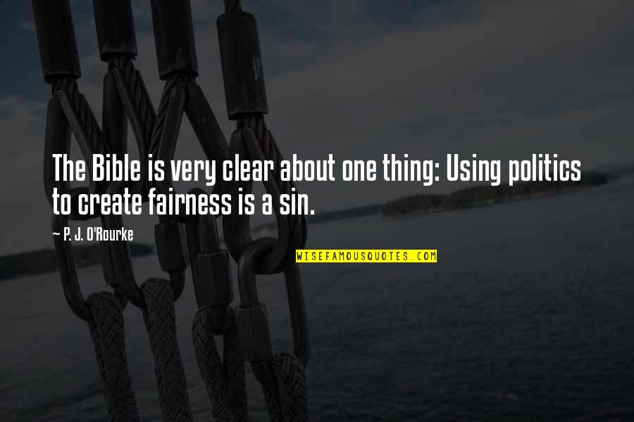 Fairness Quotes By P. J. O'Rourke: The Bible is very clear about one thing: