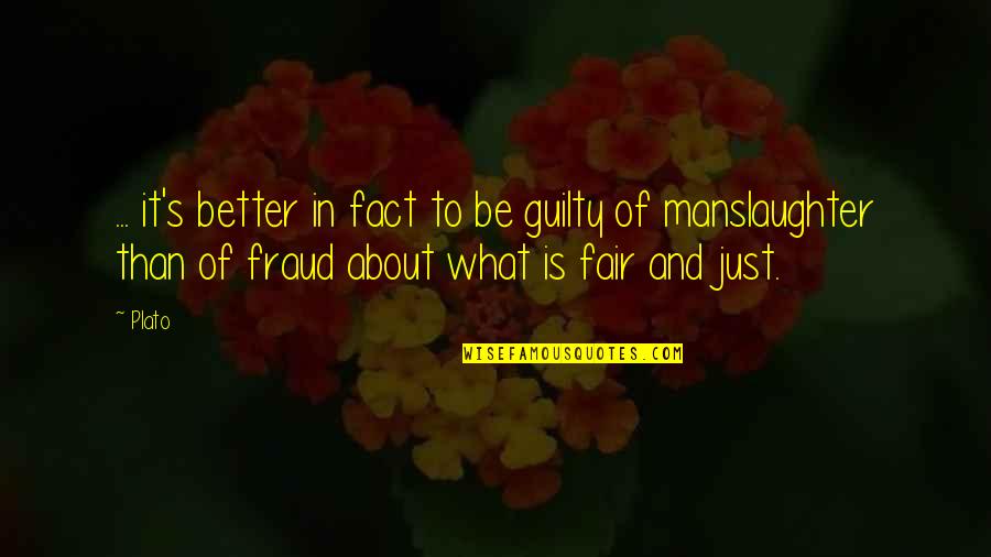 Fairness Quotes By Plato: ... it's better in fact to be guilty