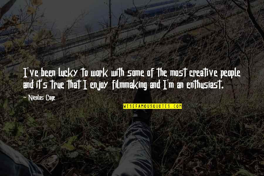 Fairnington Centre Quotes By Nicolas Cage: I've been lucky to work with some of Fairnington Centre Quotes By Nicolas Cage: I've been lucky to work with some of