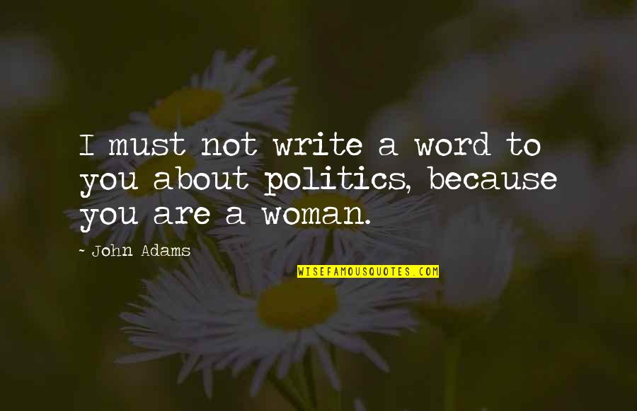 Fairooz Quotes By John Adams: I must not write a word to you