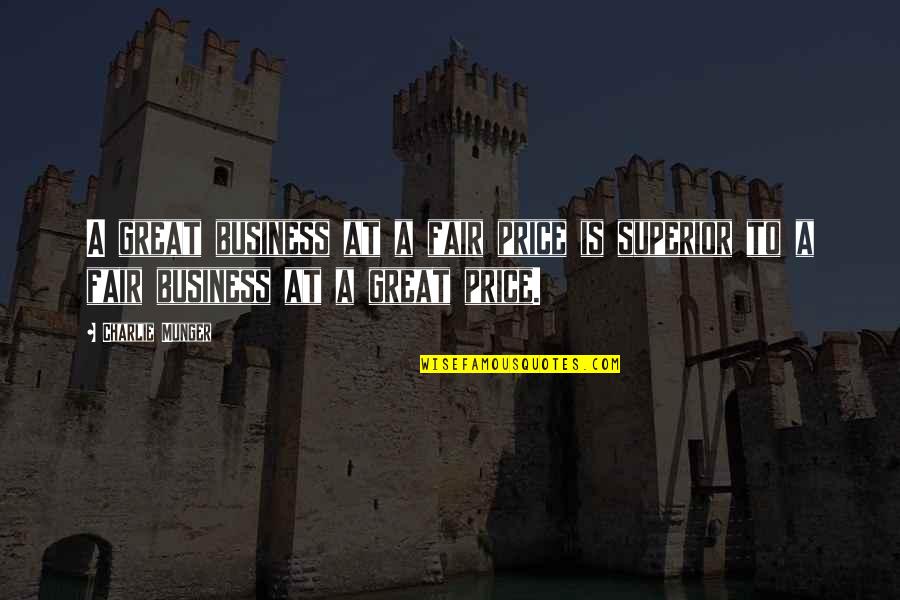 Fairs Quotes By Charlie Munger: A great business at a fair price is