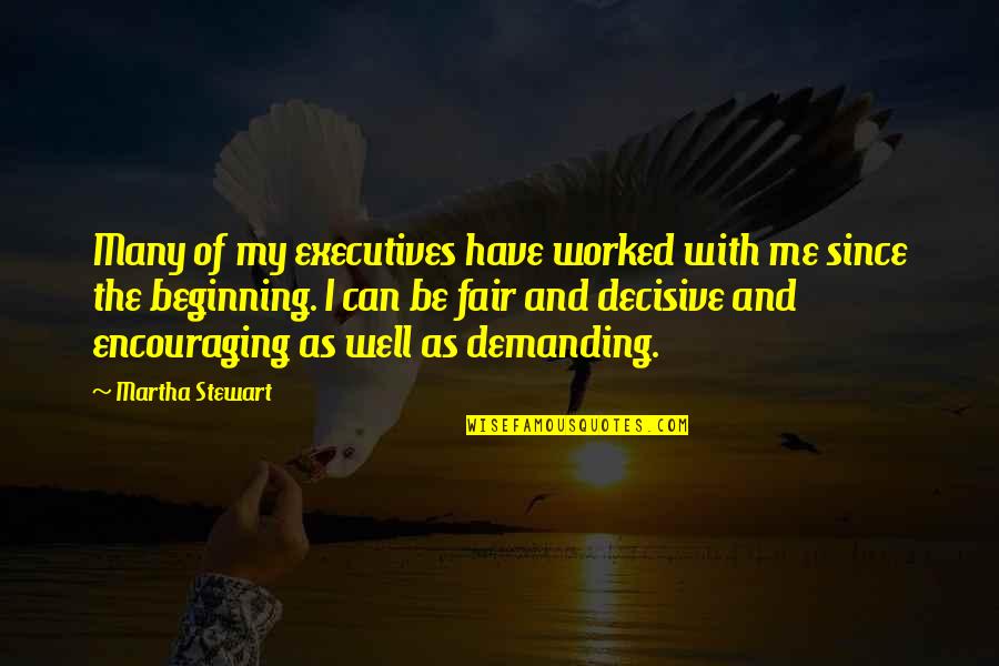 Fairs Quotes By Martha Stewart: Many of my executives have worked with me Fairs Quotes By Martha Stewart: Many of my executives have worked with me