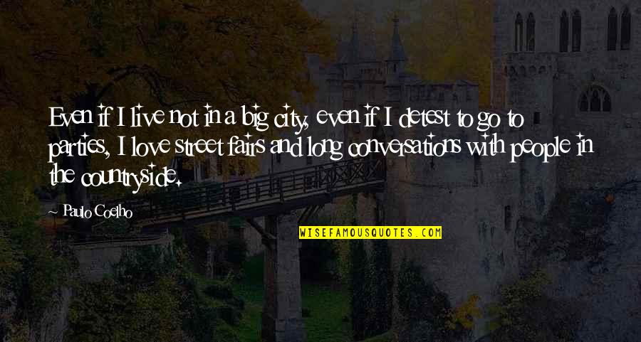 Fairs Quotes By Paulo Coelho: Even if I live not in a big Fairs Quotes By Paulo Coelho: Even if I live not in a big