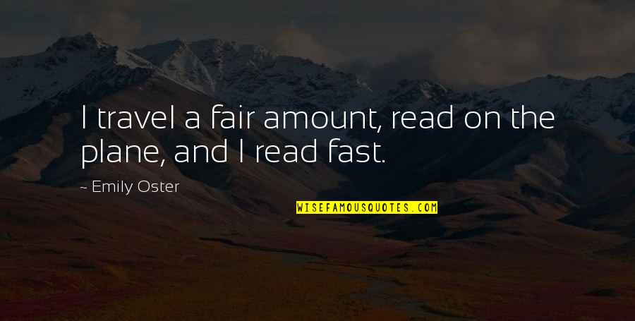 Fair'st Quotes By Emily Oster: I travel a fair amount, read on the