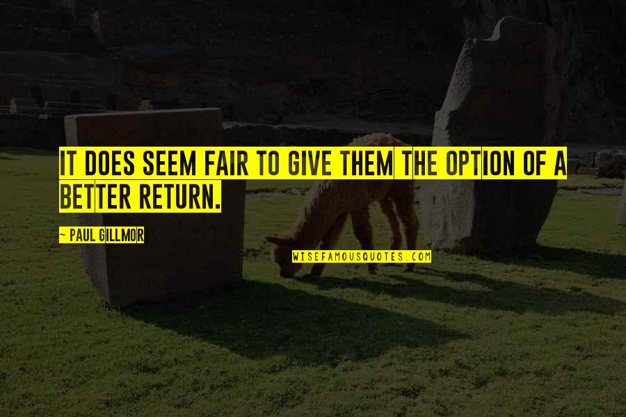 Fair'st Quotes By Paul Gillmor: It does seem fair to give them the