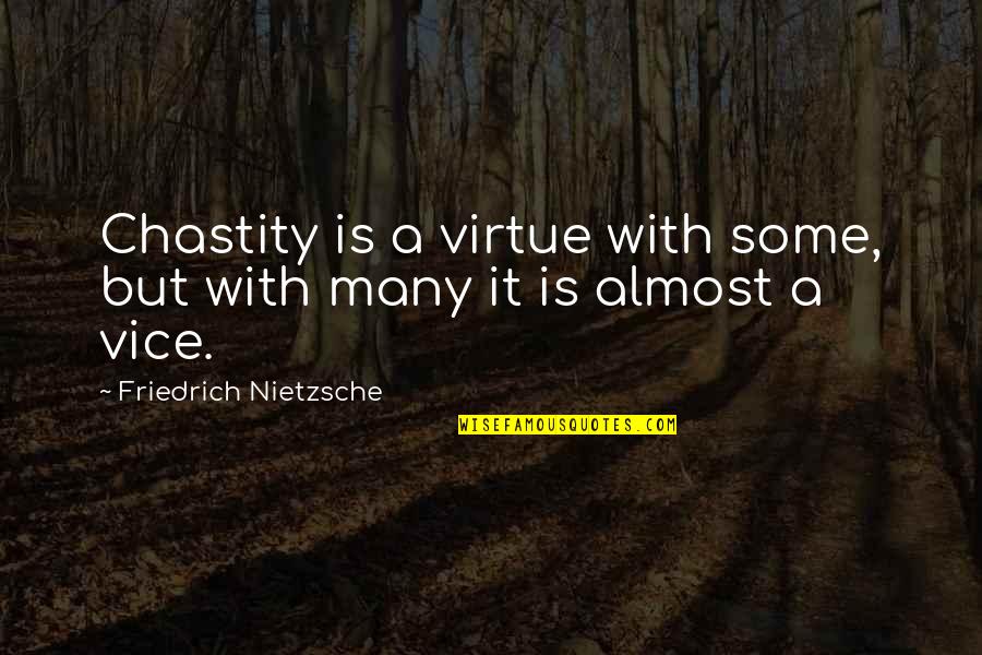 Fairtex Thai Quotes By Friedrich Nietzsche: Chastity is a virtue with some, but with