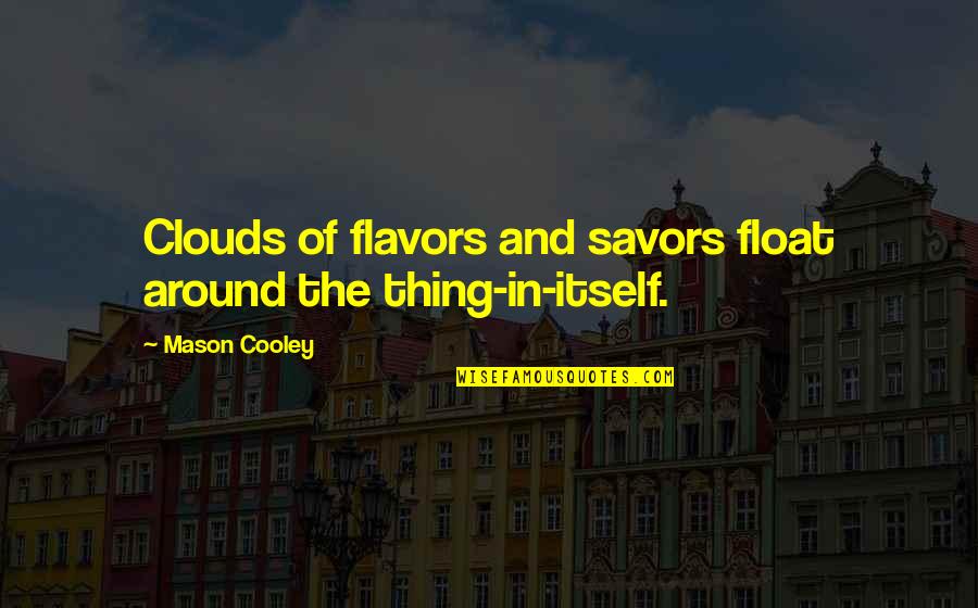 Fairthorne Senior Quotes By Mason Cooley: Clouds of flavors and savors float around the