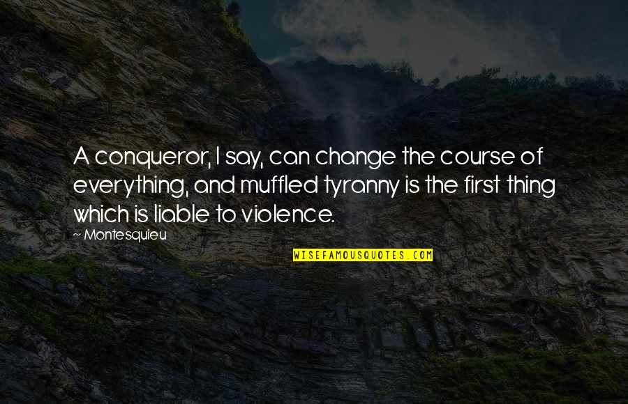 Fairy Godmother Quotes By Montesquieu: A conqueror, I say, can change the course