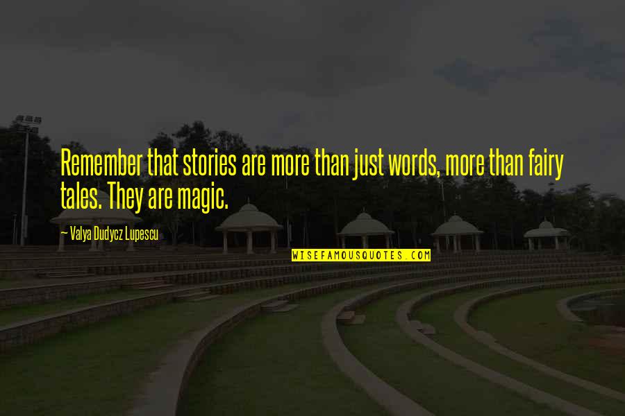 Fairy Magic Quotes By Valya Dudycz Lupescu: Remember that stories are more than just words,