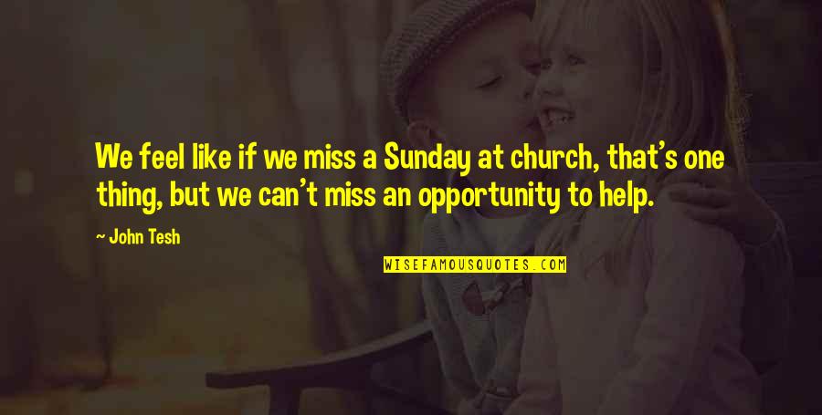 Fairy Realm Quotes By John Tesh: We feel like if we miss a Sunday Fairy Realm Quotes By John Tesh: We feel like if we miss a Sunday