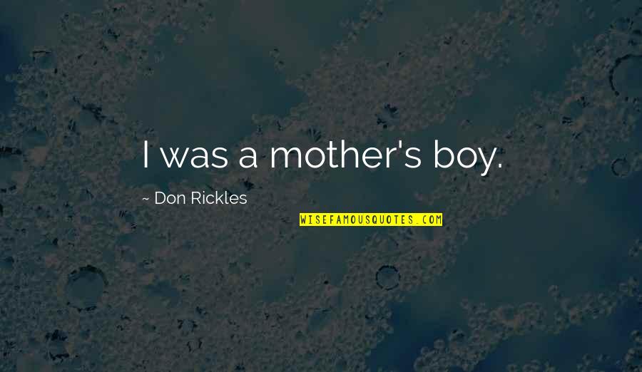 Fairy Rings Quotes By Don Rickles: I was a mother's boy.