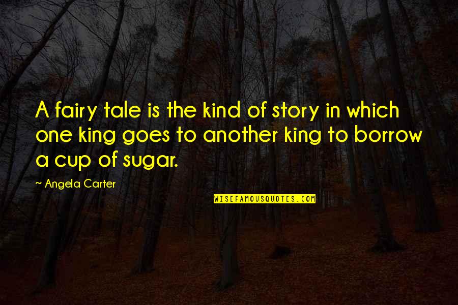 Fairy Story Quotes By Angela Carter: A fairy tale is the kind of story