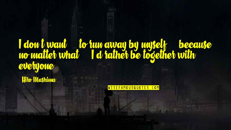 Fairy Tail Friendship Quotes By Hiro Mashima: I don't want ... to run away by Fairy Tail Friendship Quotes By Hiro Mashima: I don't want ... to run away by