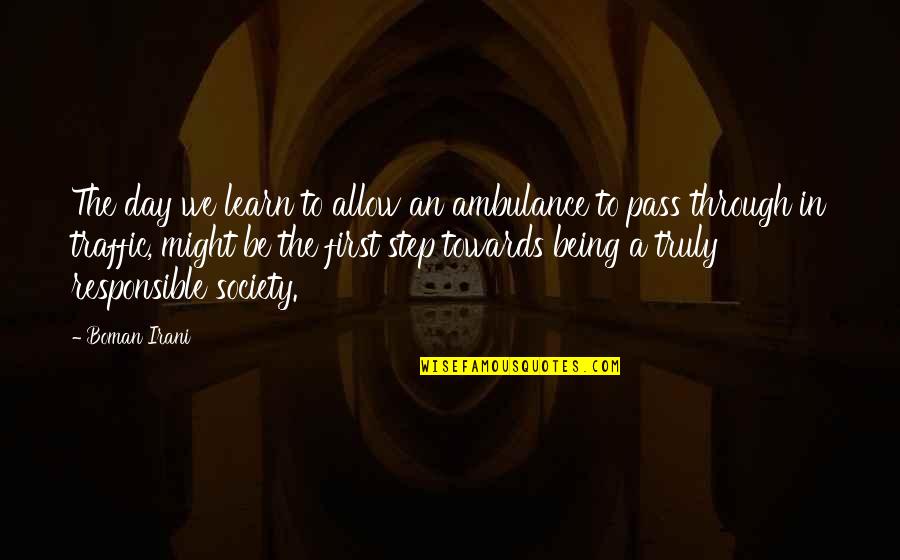 Fairy Tail Gale Quotes By Boman Irani: The day we learn to allow an ambulance