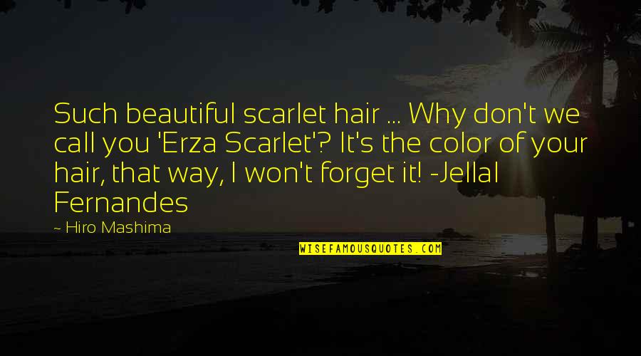 Fairy Tail Jellal Fernandes Quotes By Hiro Mashima: Such beautiful scarlet hair ... Why don't we