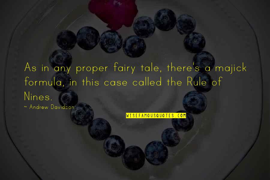 Fairy Tale Quotes By Andrew Davidson: As in any proper fairy tale, there's a