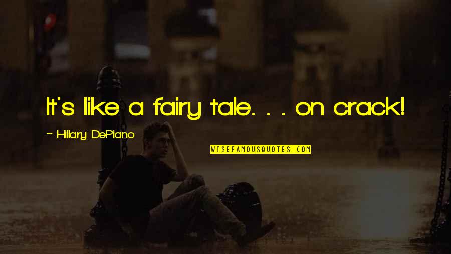 Fairy Tale Quotes By Hillary DePiano: It's like a fairy tale. . . on