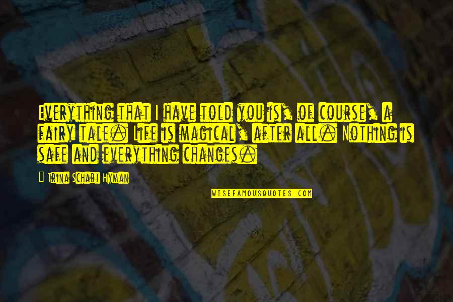 Fairy Tale Quotes By Trina Schart Hyman: Everything that I have told you is, of Fairy Tale Quotes By Trina Schart Hyman: Everything that I have told you is, of
