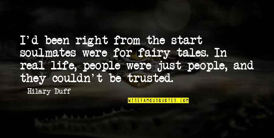 Fairy Tales And Life Quotes By Hilary Duff: I'd been right from the start - soulmates
