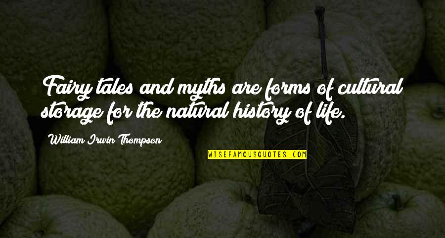 Fairy Tales And Life Quotes By William Irwin Thompson: Fairy tales and myths are forms of cultural