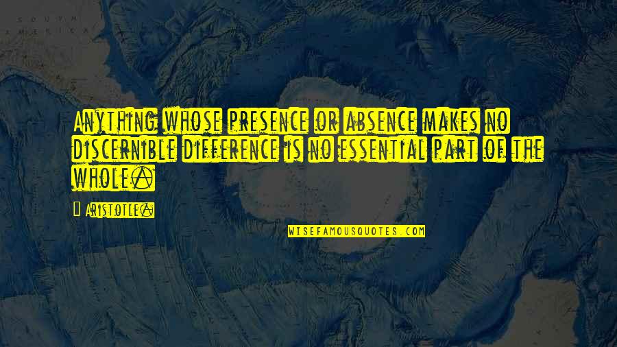 Fairy Tales Are More Than True Quote Quotes By Aristotle.: Anything whose presence or absence makes no discernible Fairy Tales Are More Than True Quote Quotes By Aristotle.: Anything whose presence or absence makes no discernible