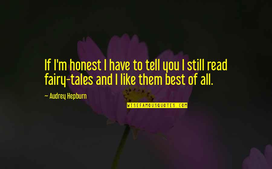 Fairy Tales Quotes By Audrey Hepburn: If I'm honest I have to tell you