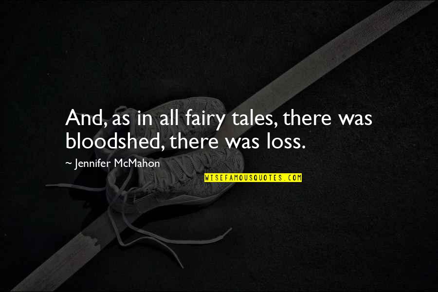 Fairy Tales Quotes By Jennifer McMahon: And, as in all fairy tales, there was