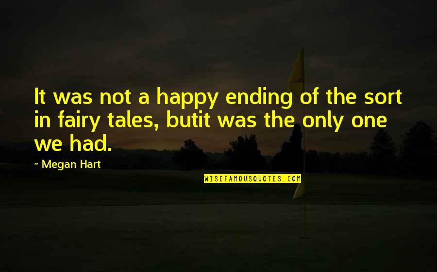 Fairy Tales Quotes By Megan Hart: It was not a happy ending of the