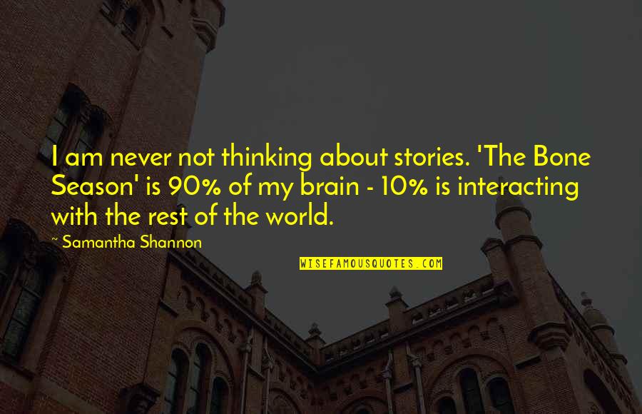 Fairy Tales Shampoo Quotes By Samantha Shannon: I am never not thinking about stories. 'The