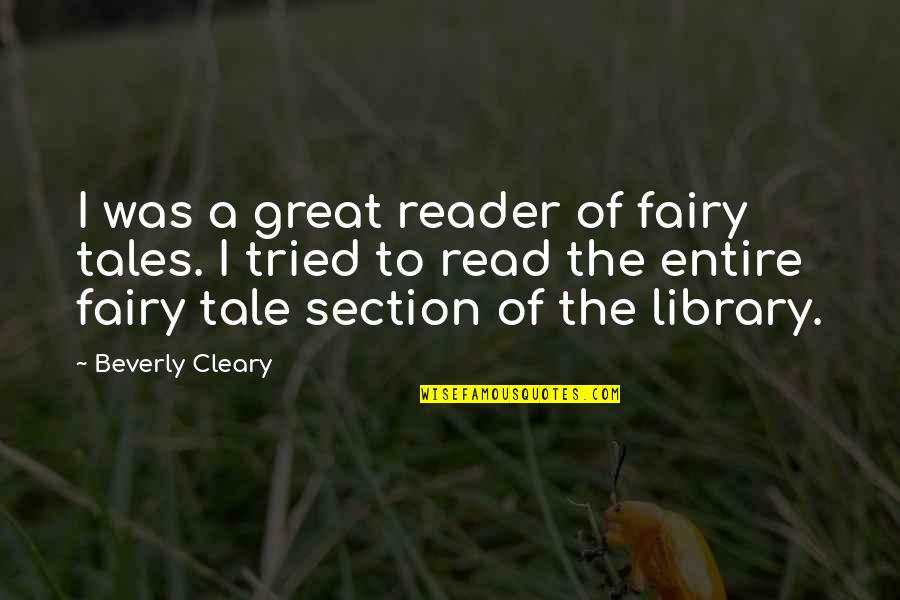 Fairy Tales Tale Quotes By Beverly Cleary: I was a great reader of fairy tales.