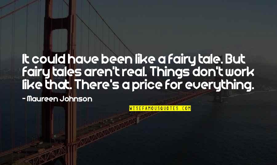 Fairy Tales Tale Quotes By Maureen Johnson: It could have been like a fairy tale.