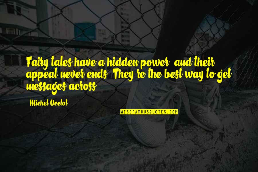 Fairy Tales Tale Quotes By Michel Ocelot: Fairy tales have a hidden power, and their