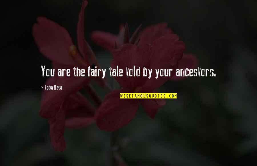 Fairy Tales Tale Quotes By Toba Beta: You are the fairy tale told by your