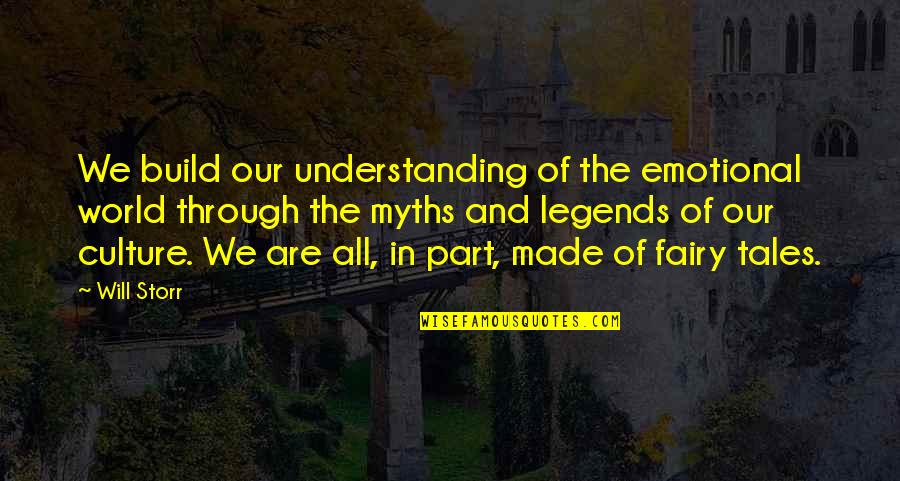 Fairy Tales Tale Quotes By Will Storr: We build our understanding of the emotional world