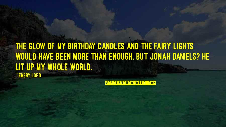 Fairy World Quotes By Emery Lord: The glow of my birthday candles and the