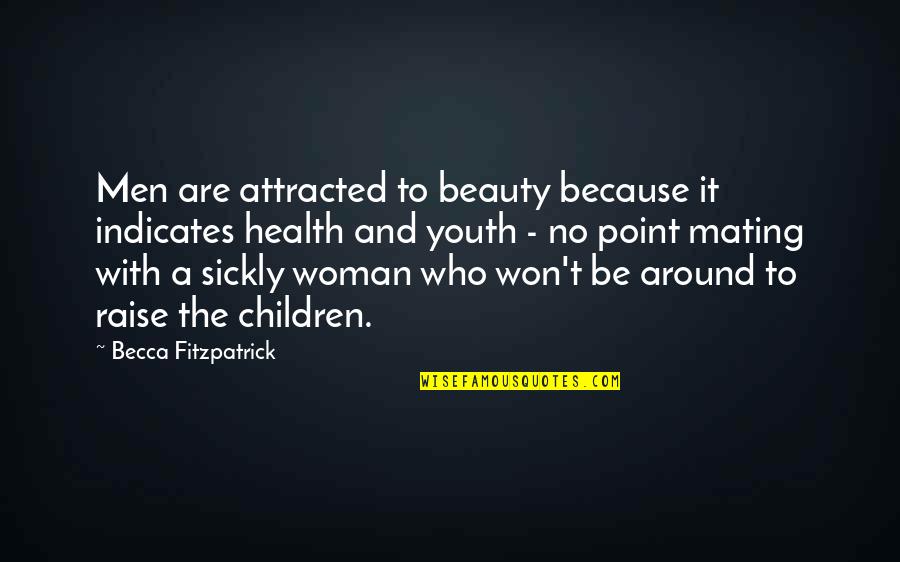 Fairytale Endings Quotes By Becca Fitzpatrick: Men are attracted to beauty because it indicates