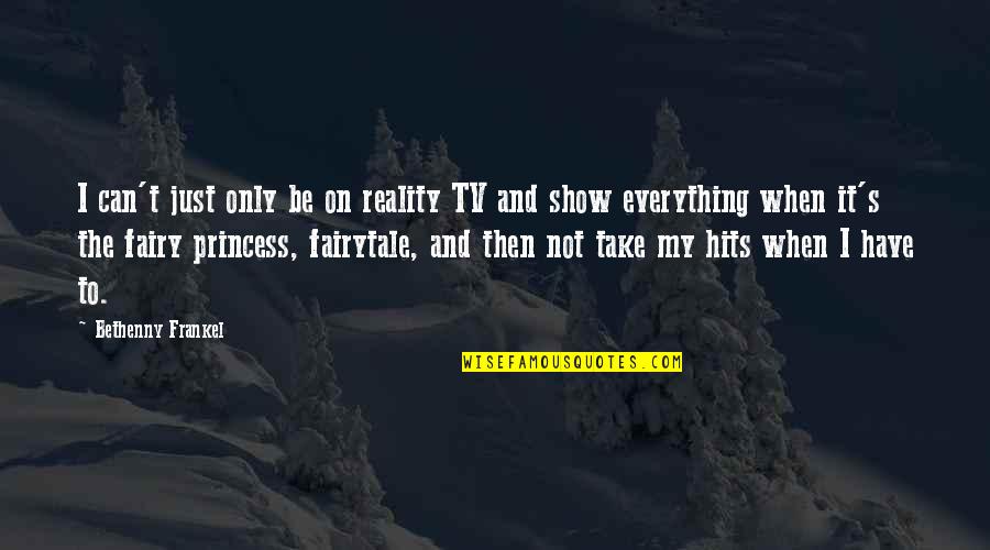 Fairytale Fairy Quotes By Bethenny Frankel: I can't just only be on reality TV