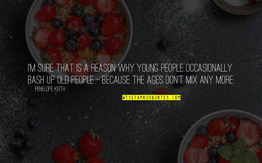 Fairytale Fairy Quotes By Penelope Keith: I'm sure that is a reason why young Fairytale Fairy Quotes By Penelope Keith: I'm sure that is a reason why young