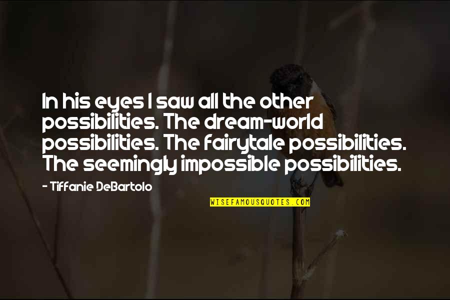 Fairytale Quotes By Tiffanie DeBartolo: In his eyes I saw all the other