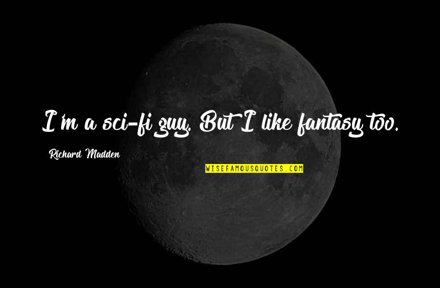 Fairytale Wedding Invitation Quotes By Richard Madden: I'm a sci-fi guy. But I like fantasy