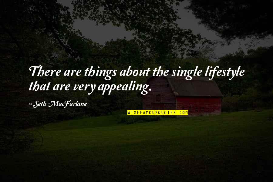 Fairytale Wedding Quotes By Seth MacFarlane: There are things about the single lifestyle that