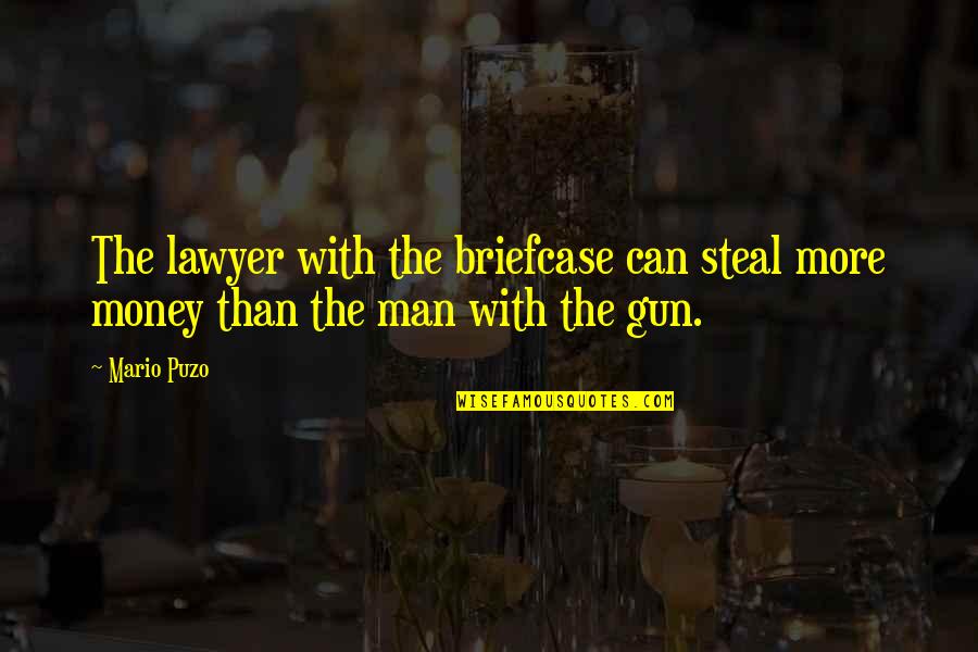 Fairytales Wedding Quotes By Mario Puzo: The lawyer with the briefcase can steal more