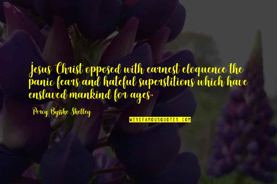 Faisait In French Quotes By Percy Bysshe Shelley: Jesus Christ opposed with earnest eloquence the panic