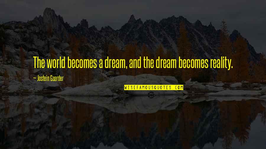 Faisait Ou Quotes By Jostein Gaarder: The world becomes a dream, and the dream